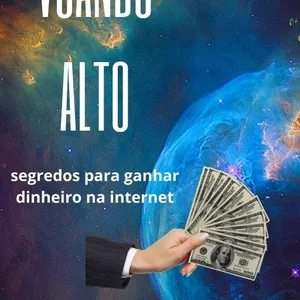 Imagem de capa para o Ebook Voando Alto - segredos para ganhar dinheiro na internet