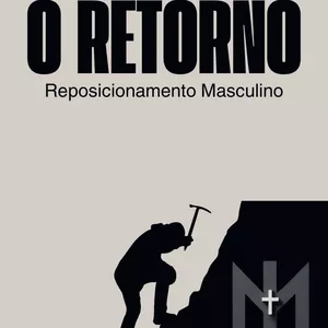Imagem de capa para o Ebook O retorno - Manual de reposicionamento masculino 