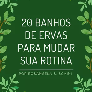 Imagem de capa para o Ebook 20 Banhos de Ervas para Mudar sua Rotina