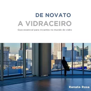 Imagem de capa para o Ebook E-book DE NOVATO À VIDRACEIRO: GUIA ESSENCIAL PARA INICIANTES NO MUNDO DO VIDRO