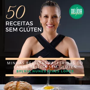Imagem de capa para o Ebook As 50 Melhores Receitas do Delícia Sem Glúten, por Sylvia: Sabores Incríveis Sem Glúten para Todos os Momentos