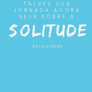 Imagem de capa para o Ebook Talvez a sua jornada agora seja sobre a solitude