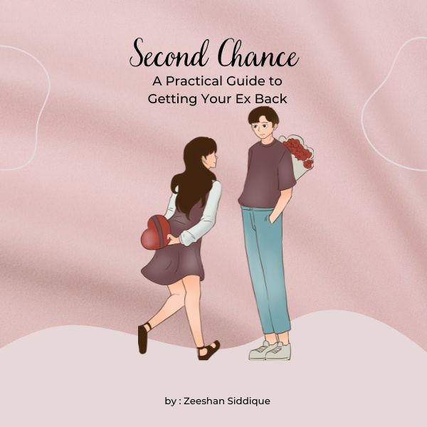 Second Chance: A Practical Guide to Getting Your Ex Back