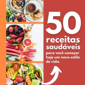 Imagem de capa para o Ebook 50 Receitas saudáveis para começar hoje um novo estilo de vida.