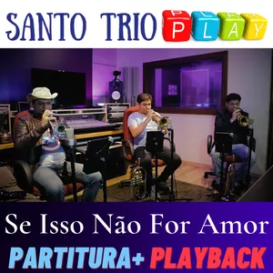Imagem de capa para o Curso online Santo Trio Play | Se Isso Não For Amor
