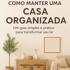 Imagem de capa para o Ebook 10 Passos de Como Manter uma Casa Organizada 