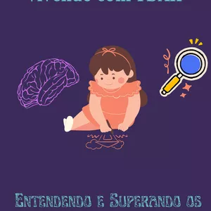 Imagem de capa para o Ebook Vivendo com TDAH: Entendendo e Superando os Desafios