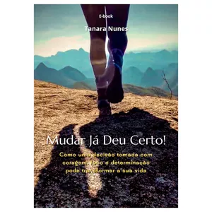 Imagem de capa para o Ebook Mudar Já Deu Certo! Como uma decisão tomada com coragem, foco e determinação pode transformar a sua vida