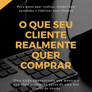 Imagem do curso O QUE SEU CLIENTE REALMENTE QUER COMPRAR