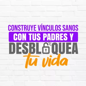Imagen de portada para Curso online CONSTRUYE VÍNCULOS SANOS CON TUS PADRES Y DESBLOQUEA TU VIDA
