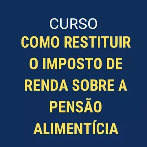 Imagem do curso Curso Em Vídeo: Como Restituir o IR sobre Pensão Alimentícia e PERD/COMP WEB