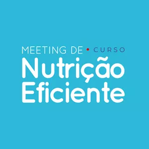 Imagem de capa para o Curso online X_Meeting de Nutrição Eficiente 2021 - CURSO