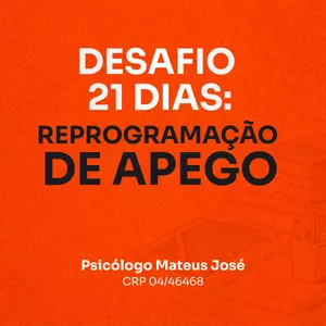 Imagem do curso DESAFIO 21 DIAS: REPROGRAMAÇÃO DE APEGO