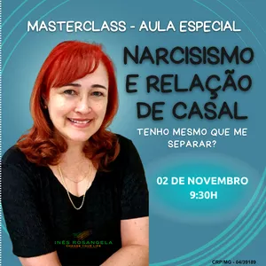 Imagem de capa para o Evento online MASTERCLASS - Narcisismo e Relação de Casal: tenho mesmo que me separar?