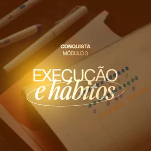 Imagem do curso Conquista - Módulo 3: Execução e Hábitos - Sistemas Diários para Vitória