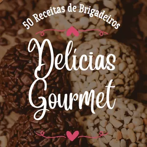 Delícias Gourmet: 50 Receitas de Brigadeiros por Tiago Macedo Souza Das Neves