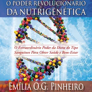 Imagem de capa para o Ebook O Poder Revolucionário da Nutrigenética de Emília O. G. Pinheiro