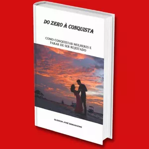 Imagem de capa para o Ebook DO ZERO À CONQUISTA: como conquistar mulheres e parar de ser rejeitado