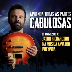 Imagem de capa para o Ebook Aprenda todas as partes cabulosas do incrível solo de Jason Richardson na música Aviator (Polyphia)