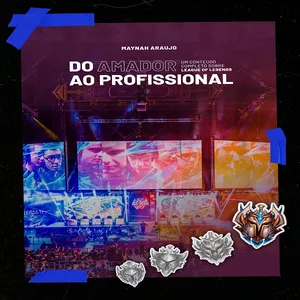 Imagem de capa para o Ebook DO AMADOR AO PROFISSIONAL - Um conteúdo completo sobre League of Legends 