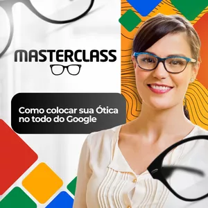Imagem de capa para o Evento online Masterclass - Como colocar sua Ótica no todo do Google