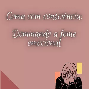 Imagem de capa para o Ebook Coma com consciência:  Dominando a fome emocional