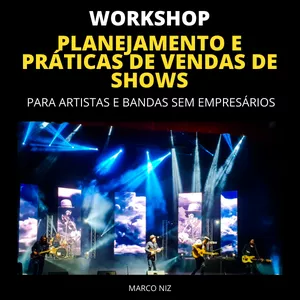 Imagem de capa para o Curso online Workshop Planejamento e Venda de Shows - Práticas para Artistas e Bandas Sem Empresários