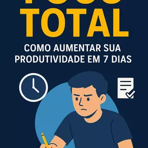 Imagem de capa para o Ebook Método FOCO TOTAL - Transforme sua rotina em 7 dias.