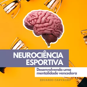 Imagem de capa para o Ebook Neurociência Esportiva - Desenvolvendo uma mentalidade vencedora