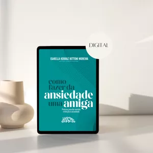 Imagem de capa para o Ebook Livro Digital- Como Fazer da Ansiedade Uma Amiga 