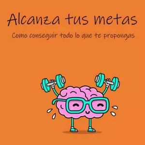 Imagen de portada para Ebook Alcanza tus metas: Como conseguir todo lo que te propongas