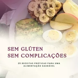 Imagem de capa para o Ebook “Sem Glúten, Sem Complicações: 25 Receitas Práticas para uma Alimentação Saudável”