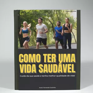 Imagem de capa para o Ebook Como ter uma Vida Saudável. Cuide da sua Saúde e tenha melhor qualidade de vida!
