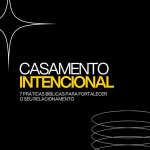 Imagem de capa para o Ebook Casamento Intencional: 7 Práticas Bíblicas Para Fortalecer o Relacionamento