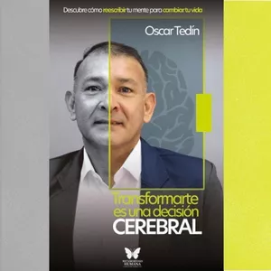 Imagen de portada para Ebook Transformarte es una Decisión Cerebral - Descubre cómo reescribir tu mente para cambiar tu vida
