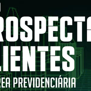 Imagem de capa para o Ebook Como Prospectar Clientes Previdenciários