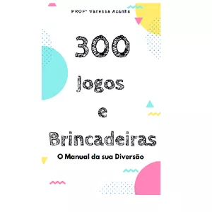 Imagem de capa para o Ebook 300 Jogos e Brincadeiras