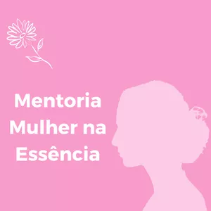 Imagem de capa para o Curso online Mentoria Novos Negócios - Mulher na Essência