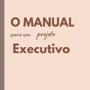 Imagem de capa para o Ebook O Manual para um projeto Executivo