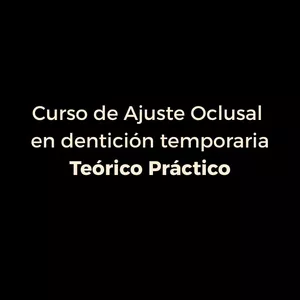 Imagen de portada para Curso online Curso de Ajuste Oclusal en dentición temporaria - Teórico Práctico