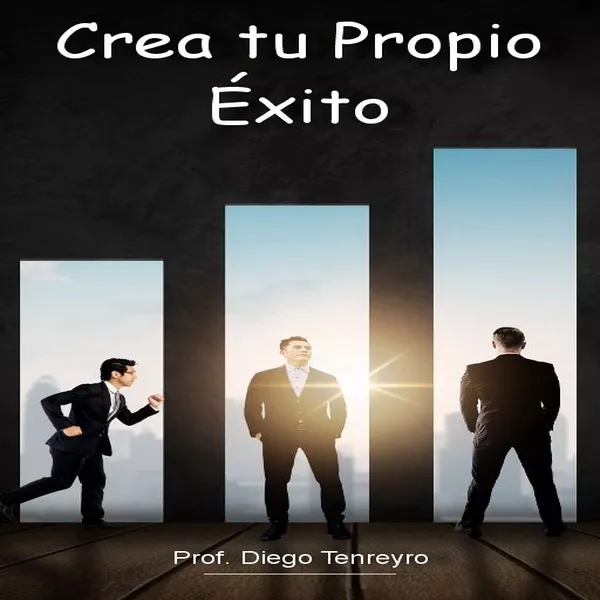 Crea tu propio éxito por Diego Tenreyro
