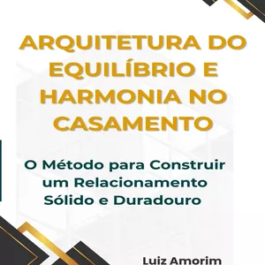 Imagem de capa para o Ebook Arquitetura do Equilíbrio e Harmonia no Casamento