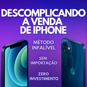 Curso DESCOMPLICANDO A VENDA DE IPHONE