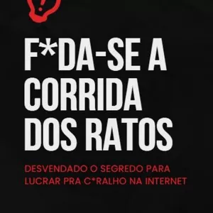 Imagem do curso F*DA-SE A CORRIDA DOS RATOS! DESVENDADO O SEGREDO PARA LUCRAR PRA C*RALHO NA INTERNET