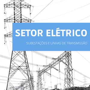 Imagem de capa para o Ebook SETOR ELÉTRICO - SUBESTAÇÕES E LINHAS DE TRANSMISSÃO DE ENERGIA