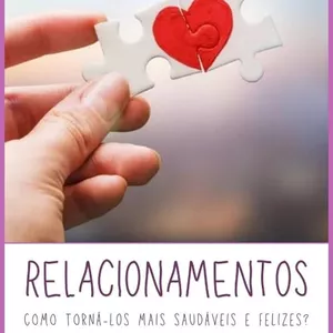 Imagem de capa para o Ebook RELACIONAMENTOS: Como torná-los mais Saudáveis e Felizes?