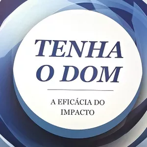 Imagem de capa para o Ebook Tenha o dom - A eficácia do impacto