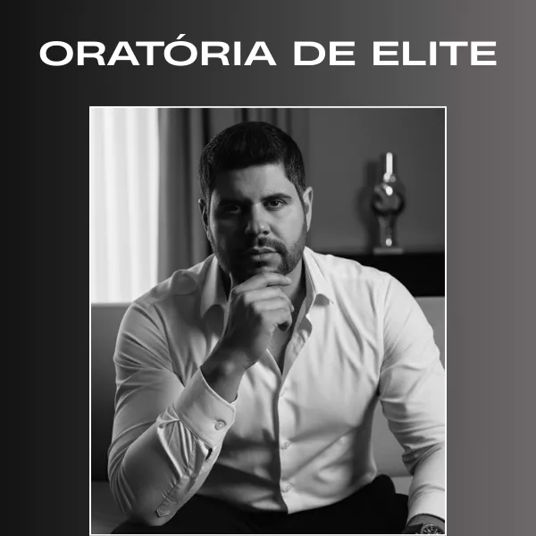 Oratória de Elite: Seja ouvido, respeitado e promovido