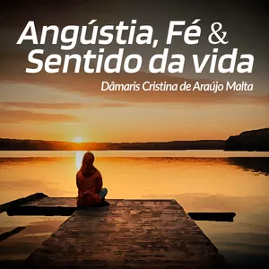 Imagem de capa para o Ebook Angústia, Fé e Sentido da Vida