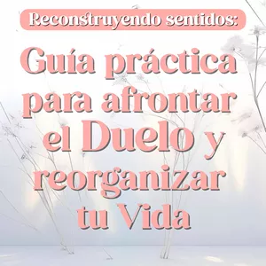 Imagen de portada para Ebook Reconstruyendo sentidos: Guia Práctica para afrontar el Duelo
